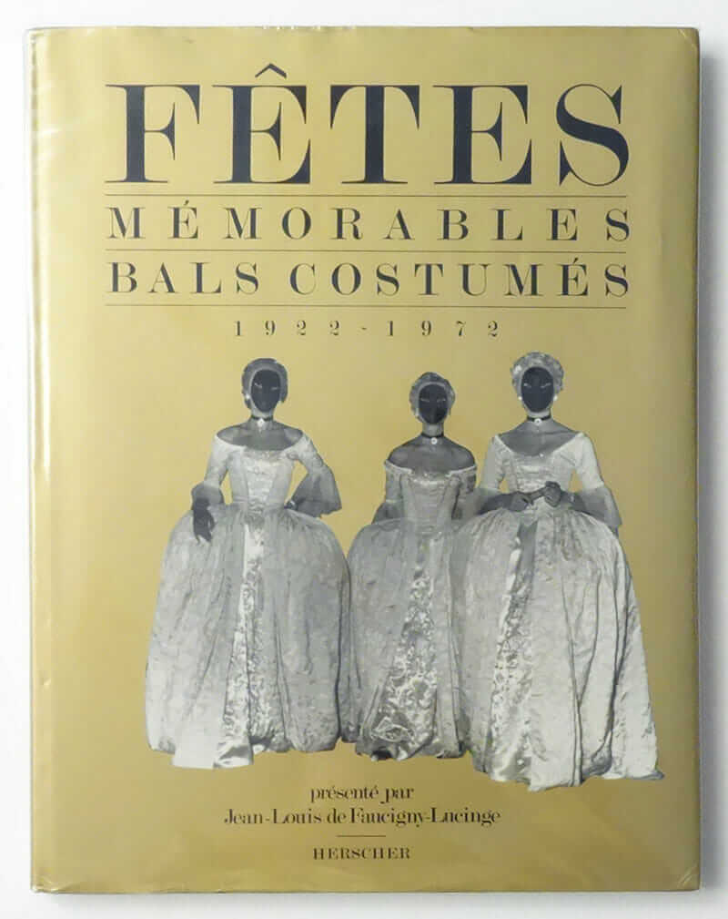 FETES MEMORABLES BALS COSTUMES 1922-1972