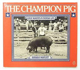 The Champion Pig: Great Moments in Everyday Life | Barbara P. Norfleet
