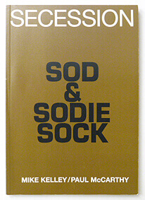 Secession: SOD & SODIE SOCK | Mike Kelley, Paul McCarthy