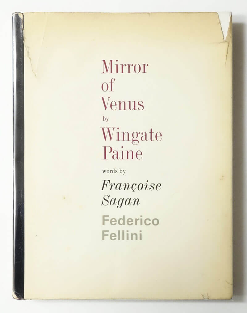 Mirror of Venus by Wingate Paine: Words by FRANCOISE SAGAN and Federico Fellini