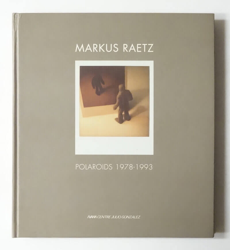 Polaroids 1978-1993 | Markus Raetz