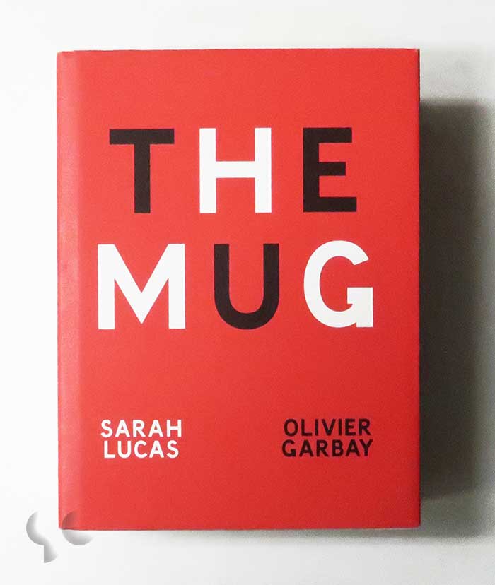 The Mug | Sarah Lucas and Olivier Garbay