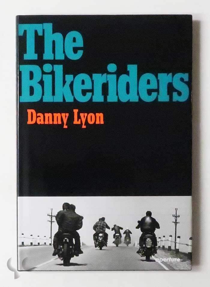 The Bikeriders | Danny Lyon (Aperture 2014)