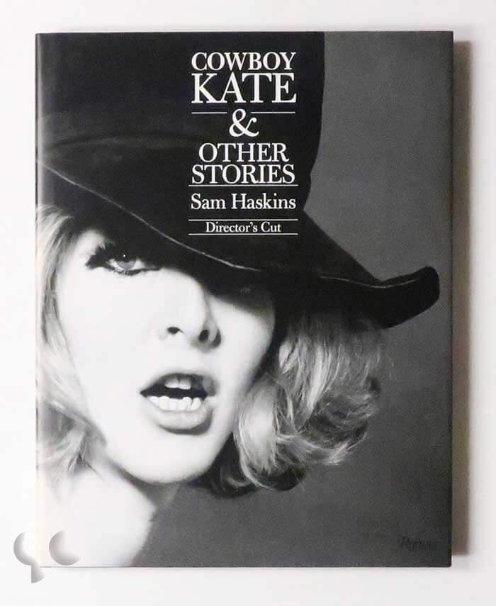 Cowboy Kate and Other Stories. Director's Cut (revised ed.) | Sam Haskins