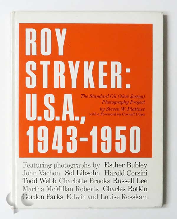 Roy Stryker: U.S.A., 1943-1950 by Steven W. Plattner
