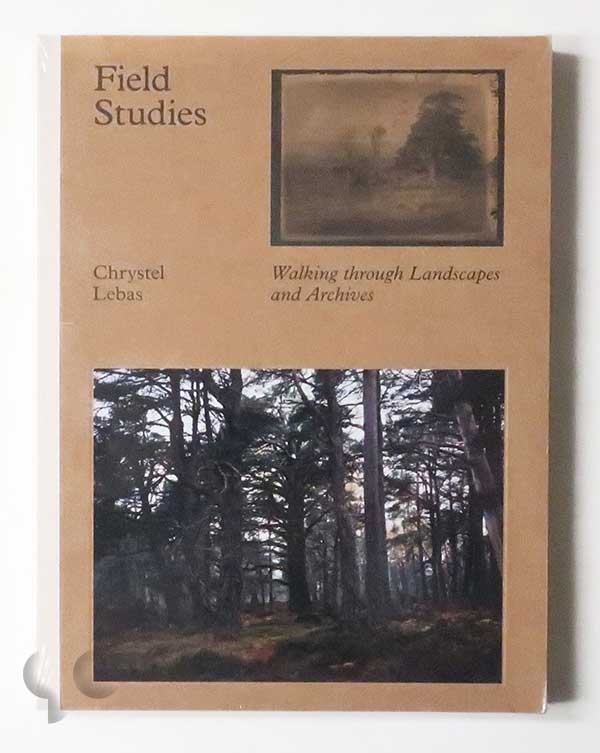 Field Studies: Walking through Landscapes and Archives | Chrystel Lebas