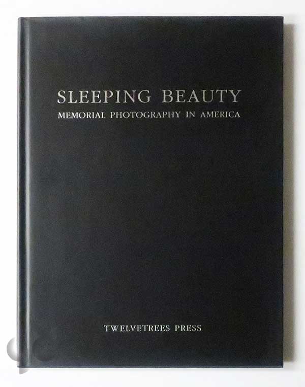 Sleeping Beauty. Memorial Photography in America