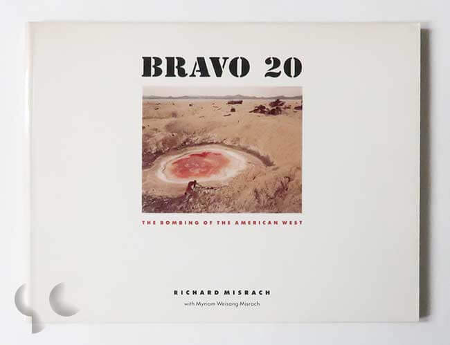 Bravo 20: The Bombing of the American West | Richard Misrach