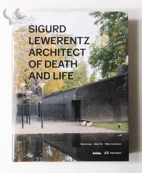 Sigurd Lewerentz. Architect of Death and Life