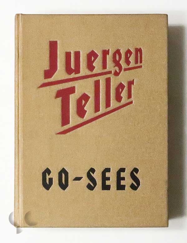 Go-Sees | Juergen Teller