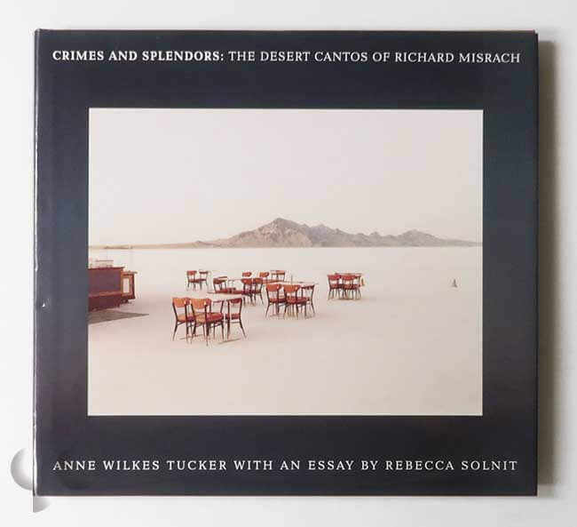 Crimes and Splendors: The Desert Cantos of Richard Misrach