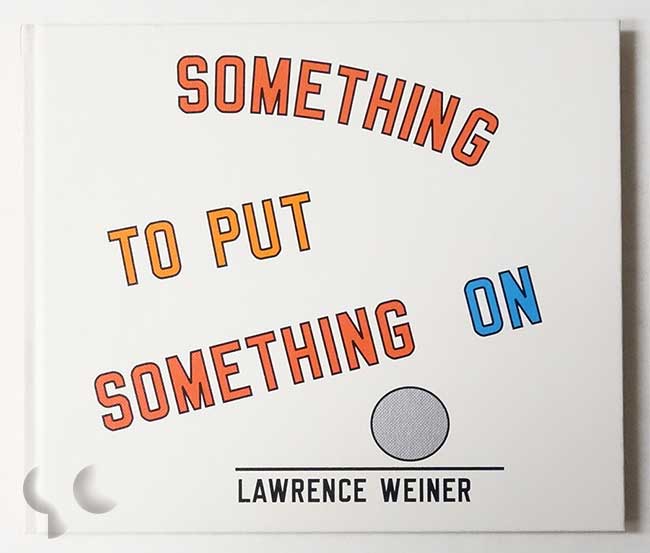 Something to Put Something on | Lawrence Weiner