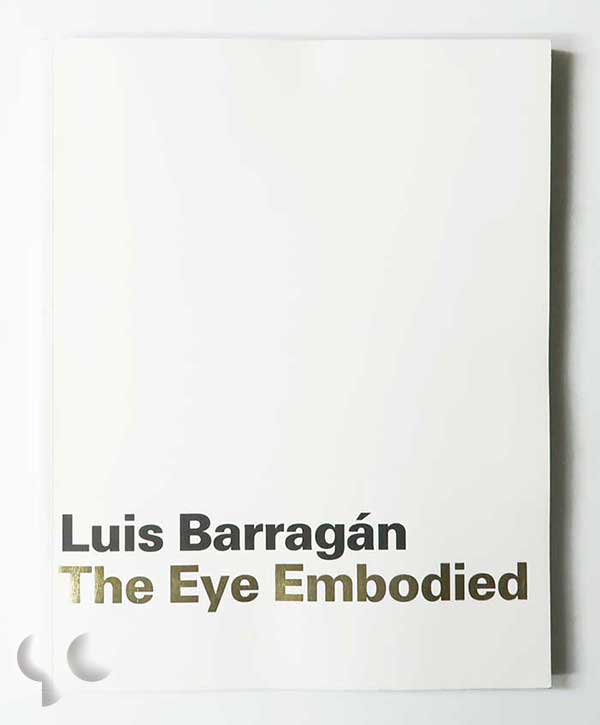 Luis Barragan: The Eye Embodied