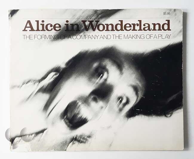 Alice in Wonderland: The Forming of a Company and The Making of a Play