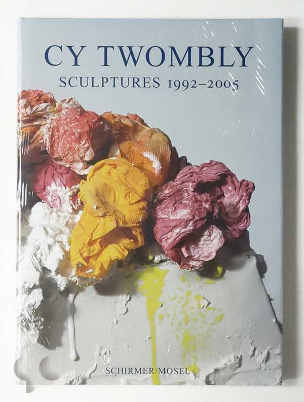 Cy Twombly: Sculptures 1992-2005
