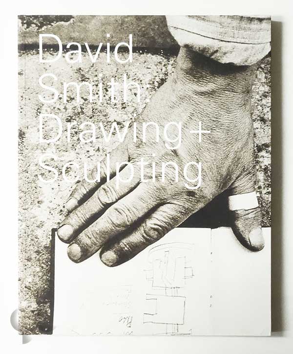 David Smith. Drawing + Sculpting