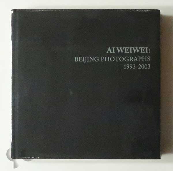 Beijing Photographs 1993-2003 | Ai Weiwei