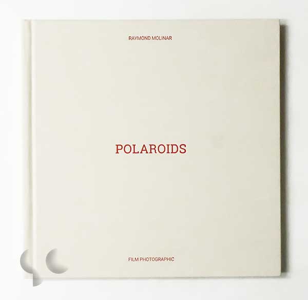 POLAROIDS 2007-2018 | Raymond Molinar