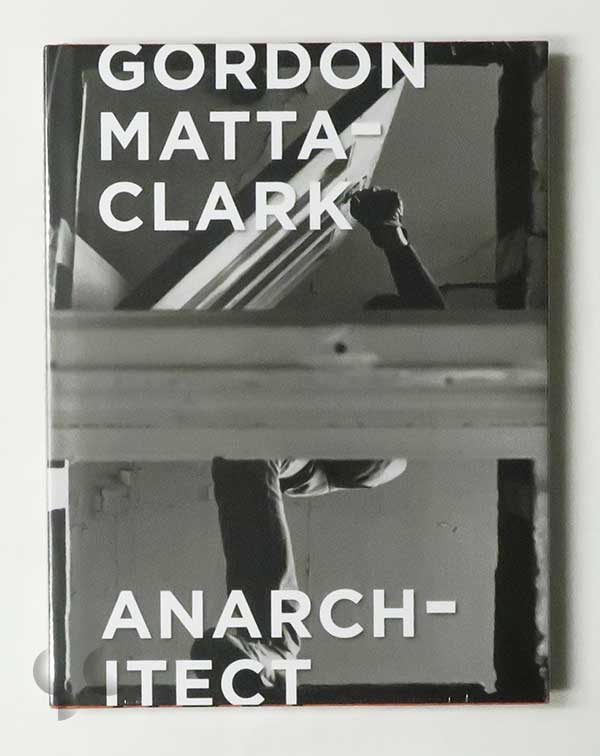 Anarchitect | Gordon Matta-Clark