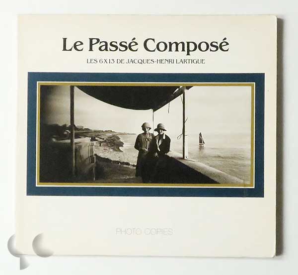 LE PASSE COMPOSE. Les 6x13 de Jacques-Henri Lartigue