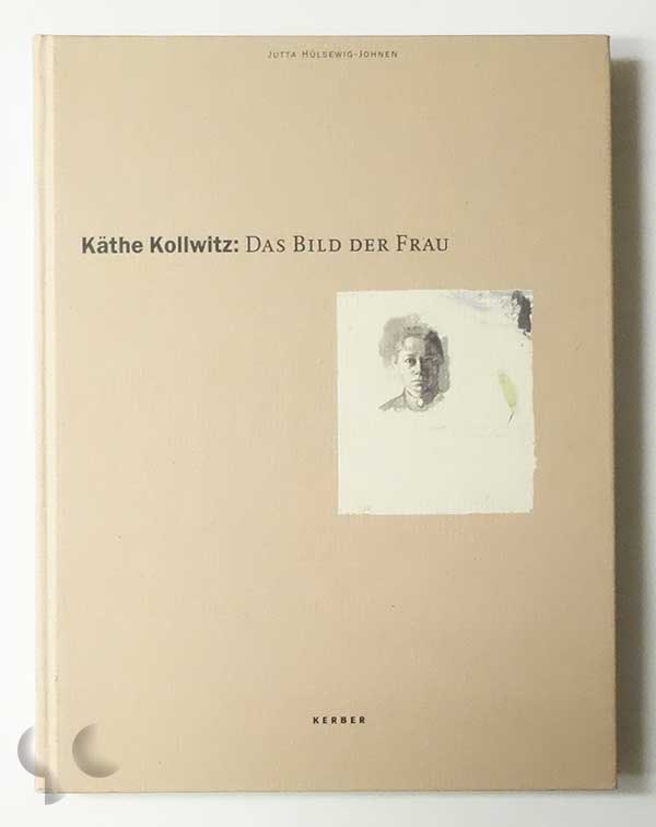 Käthe Kollwitz: Das Bild der Frau