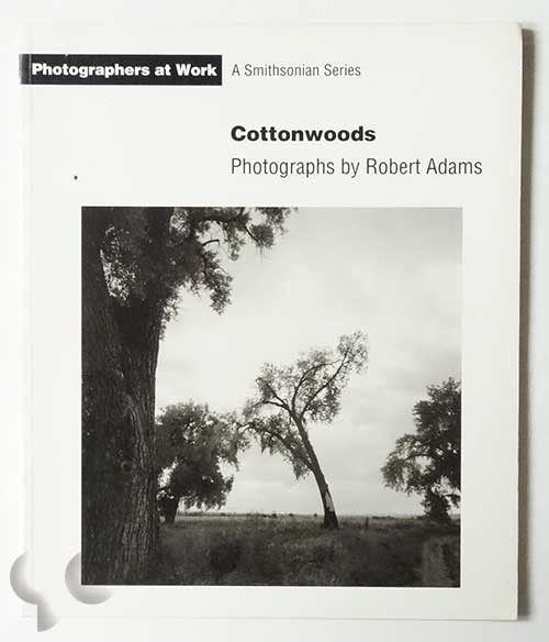 Cottonwoods | Robert Adams (Photographers at Work)