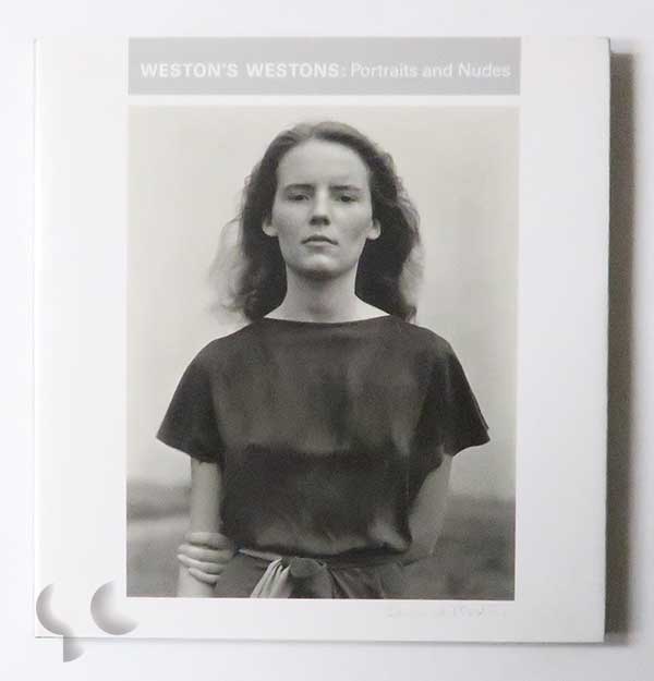 Weston’s Westons: Portraits and Nudes | Edward Weston