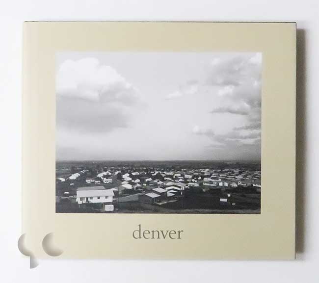 denver: A Photographic Survey of the Metropolitan Area, 1970-1974 | Robert Adams