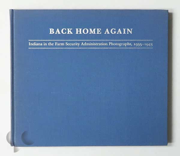Back Home Again: Indiana in the Farm Security Administration Photographs, 1935-1943