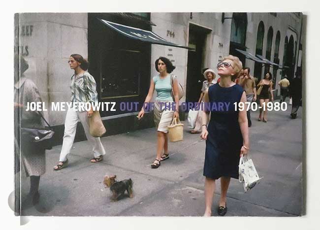 Out of the Ordinary 1970-1980 | Joel Meyerowitz