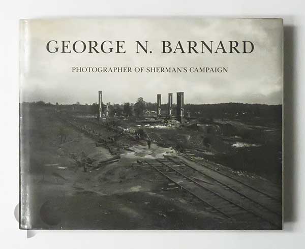Photographer of Sherman's Campaign | George N. Barnard