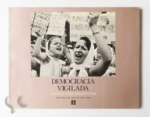 DEMOCRACIA VIGILADA: FOTOGRAFOS ARGENTINOS