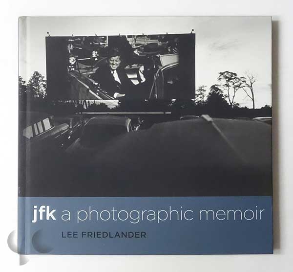 JFK: A Photographic Memoir | Lee Friedlander