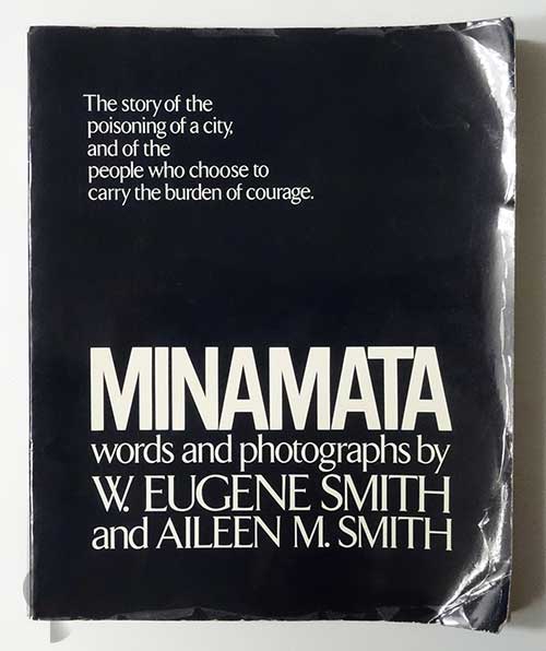 Minamata: Words and Photography by W. Eugene Smith and Aileen M. Smith