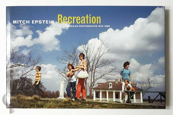 Recreation: American Photographs 1973-1988 | Mitch Epstein
