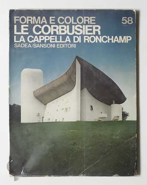 Le Corbusier: la Cappella di Ronchamp (Forma e Colore 58)