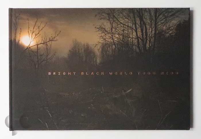 Bright Black World | Todd Hido