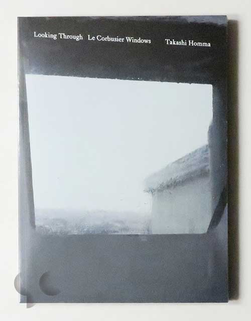 Looking through. Le Corbusier Windows | Takashi Homma