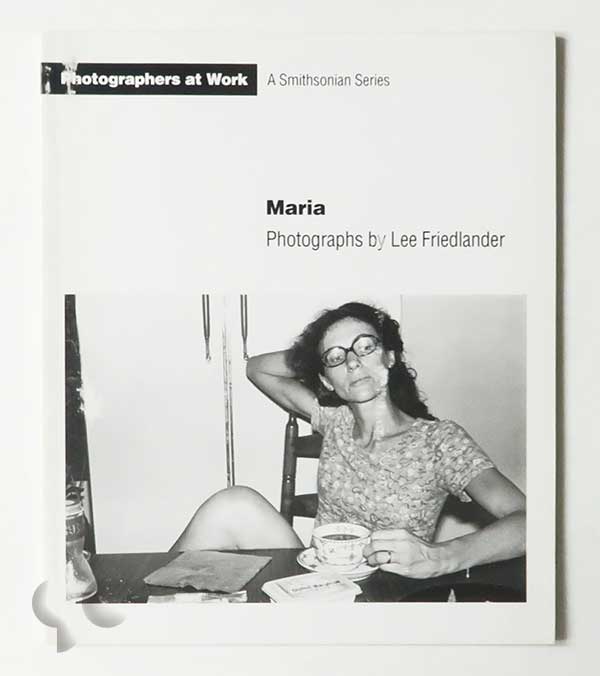 Maria: Photographs by Lee Friedlander (Photographers at Work)