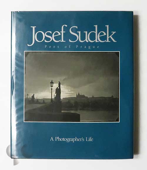 Josef Sudek: Poet of Prague A Photographer's Life
