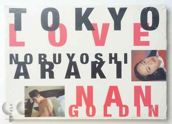 Tokyo Love Nobuyoshi Araki, Nan Goldin