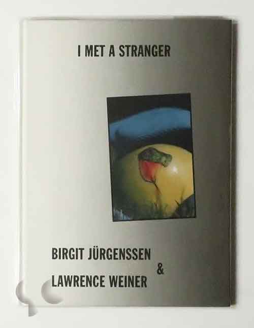 I met a stranger | Birgit JURGENSSEN & Lawrence Weiner