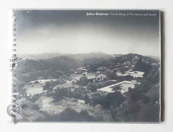 Julius Shulman: The Building of My Home and Studio