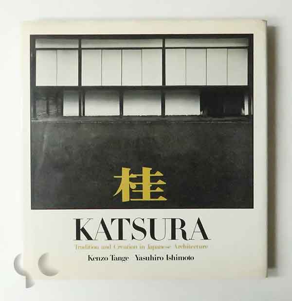 KATSURA: Tradition and Creation in Japanese Architecture (redesigned ed.) | Kenzo Tange, Yasuhiro Ishimoto