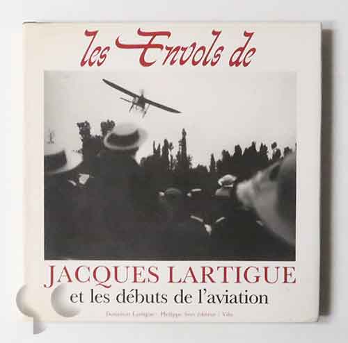 Les envols de Jacques Lartigue et les débuts de l'aviation | Jacques-Henri Lartigue
