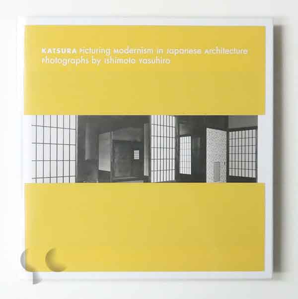 Katsura: Picturing Modernism in Japanese Architecture | Photographs by Yasuhiro Ishimoto