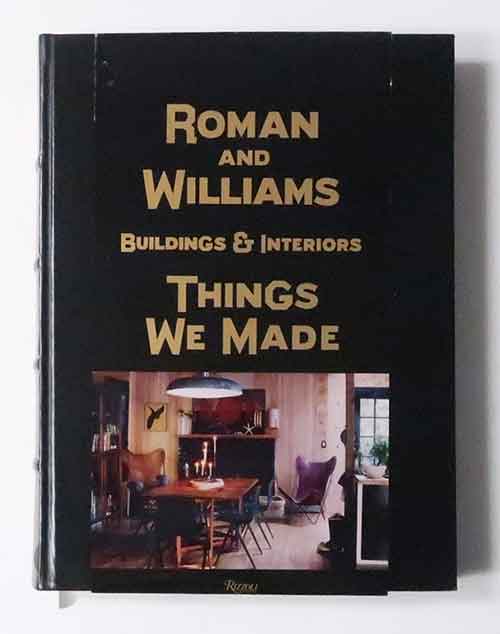 Things We Made. Roman and Williams: Buildings and Interiors