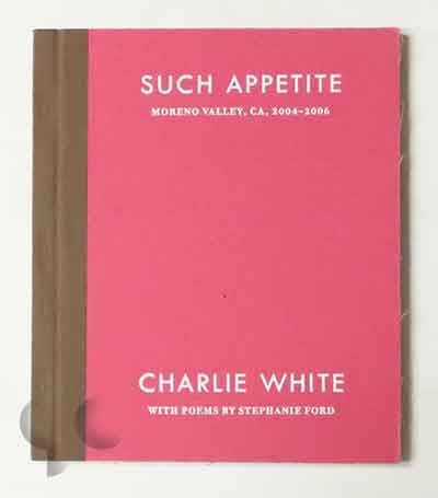 Such Appetite. Moreno Valley, CA, 2004-2006 | Charlie White
