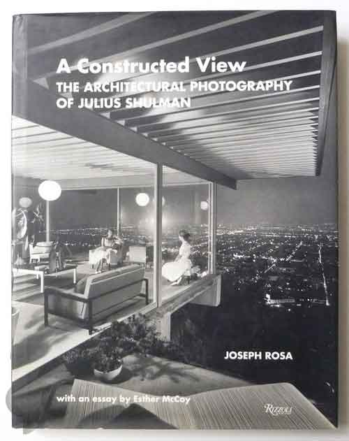 A Constructed View: The Architectural Photography of Julius Shulman