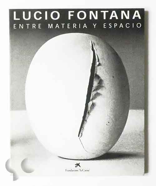ENTRE MATERIA Y ESPACIO | Lucio Fontana